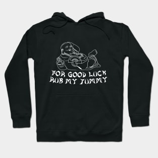 For Good Luck Rub My Tummy, Funny Buddha, Adulting, Sarcasm, Funny Gifts 2023, 2024, Birthday, Christmas Hoodie